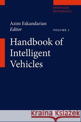 Handbook of Intelligent Vehicles Azim Eskandarian 9780857290847 Springer