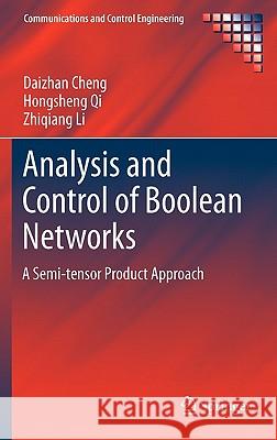 Analysis and Control of Boolean Networks: A Semi-tensor Product Approach Cheng, Daizhan 9780857290960 Not Avail