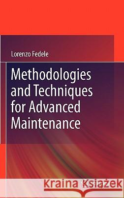 Methodologies and Techniques for Advanced Maintenance Lorenzo Fedele 9780857291028 Not Avail