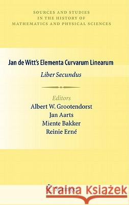 Jan de Witt's Elementa Curvarum Linearum: Liber Secundus Grootendorst, Albert W. 9780857291417 Not Avail