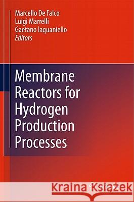 Membrane Reactors for Hydrogen Production Processes Marcello D Luigi Marrelli Gaetano Iaquaniello 9780857291509 Not Avail