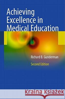 Achieving Excellence in Medical Education Gunderman, Richard B. 9780857293060 Not Avail