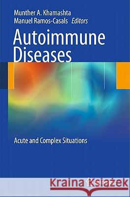 Autoimmune Diseases: Acute and Complex Situations Khamashta, Munther a. 9780857293572 Springer