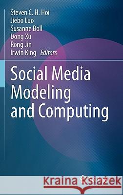 Social Media Modeling and Computing Steven C. H. Hoi Jiebo Luo Susanne Boll 9780857294357 Not Avail