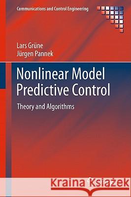 Nonlinear Model Predictive Control: Theory and Algorithms Grüne, Lars 9780857295002 Not Avail
