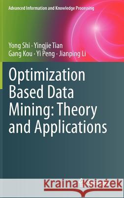 Optimization Based Data Mining: Theory and Applications Yong Shi Yingjie Tian Gang Kou 9780857295033 Not Avail