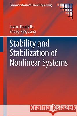 Stability and Stabilization of Nonlinear Systems Iasson Karafyllis Zhong-Ping Jiang 9780857295125 Not Avail