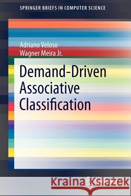 Demand-Driven Associative Classification Adriano Veloso Wagner Meir 9780857295248 Not Avail