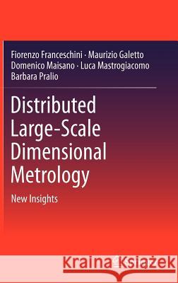 Distributed Large-Scale Dimensional Metrology: New Insights Franceschini, Fiorenzo 9780857295422 Not Avail