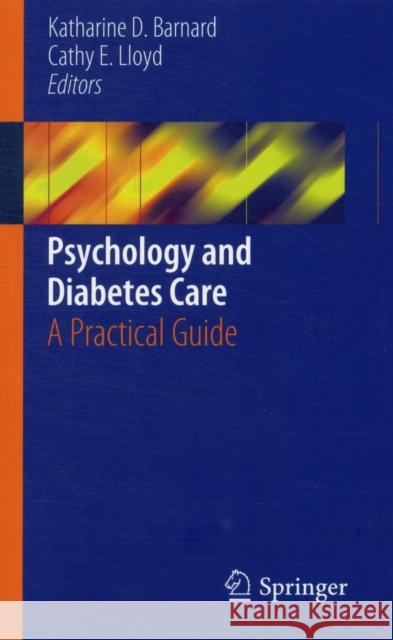 Psychology and Diabetes Care: A Practical Guide Barnard, Katharine D. 9780857295729 Springer