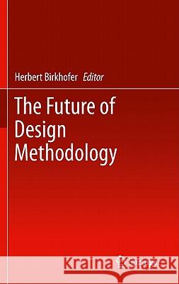The Future of Design Methodology Herbert Birkhofer 9780857296146 Not Avail