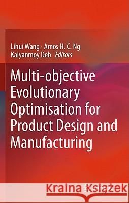 Multi-Objective Evolutionary Optimisation for Product Design and Manufacturing Wang, Lihui 9780857296177 Not Avail