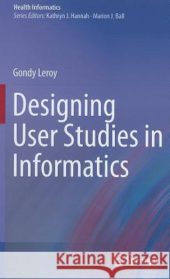 Designing User Studies in Informatics Gondy Leroy 9780857296214 Springer