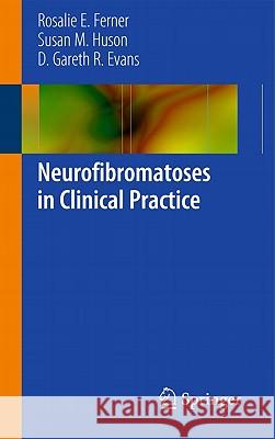 Neurofibromatoses in Clinical Practice Rosalie E. Ferner Susan M. Huson D. Gareth R. Evans 9780857296283 Springer