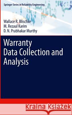 Warranty Data Collection and Analysis Wallace R. Blischke M. Rezaul Karim D. N. Prabhakar Murthy 9780857296467 Springer