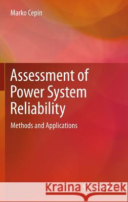 Assessment of Power System Reliability: Methods and Applications Čepin, Marko 9780857296870