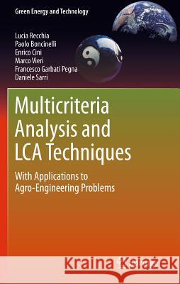 Multicriteria Analysis and LCA Techniques: With Applications to Agro-Engineering Problems Recchia, Lucia 9780857297037 Springer