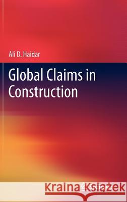 Global Claims in Construction Ali Haidar 9780857297297