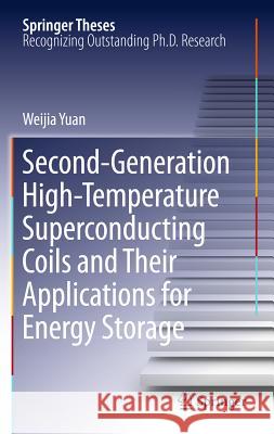 Second-Generation High-Temperature Superconducting Coils and Their Applications for Energy Storage Weijia Yuan 9780857297419