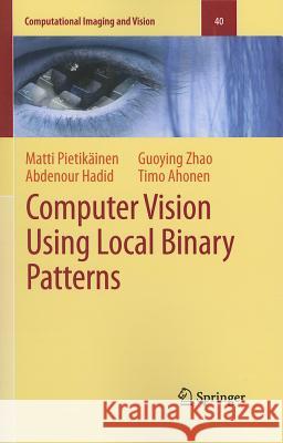 Computer Vision Using Local Binary Patterns Matti Pieti Abdenour Hadid Guoying Zhao 9780857297471