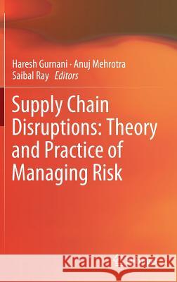 Supply Chain Disruptions: Theory and Practice of Managing Risk Gurnani, Haresh 9780857297778 Springer, Berlin