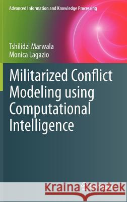 Militarized Conflict Modeling Using Computational Intelligence Tshilidzi Marwala 9780857297891 Springer