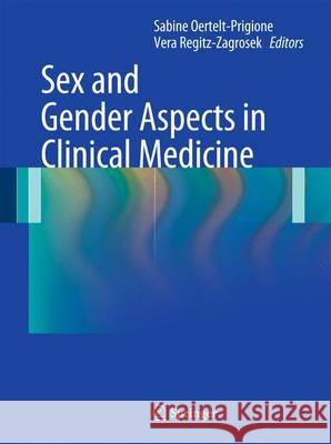 Sex and Gender Aspects in Clinical Medicine Sabine Oertelt-Prigione Vera Regitz-Zagrosek 9780857298317 Springer