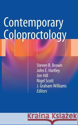 Contemporary Coloproctology Steven Brown John Hartley Jim Hill 9780857298881 Springer London Ltd
