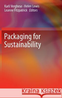 Packaging for Sustainability Karli Verghese Helen Lewis Leanne Fitzpatrick 9780857299871 Springer