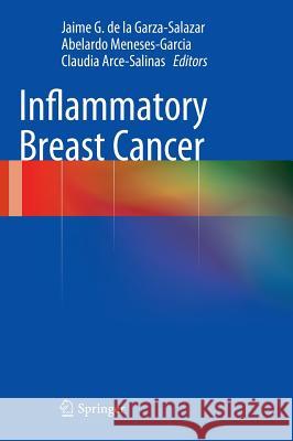 Inflammatory Breast Cancer Jaime G. D Abelardo Meneses-Gar Claudia Arce-Salinas 9780857299901 Springer