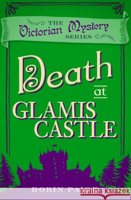 Death at Glamis Castle: A Victorian Mystery (9) Robin Paige 9780857300294