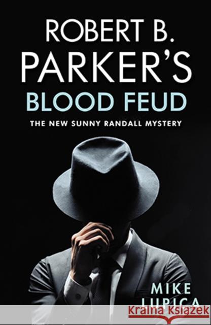 Robert B. Parker's Blood Feud Lupica, Mike; Parker, Robert B. 9780857303820 No Exit Press