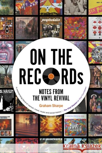 ON THE RECORDs: Notes from the Vinyl Revival Graham Sharpe 9780857305879 Oldcastle Books Ltd