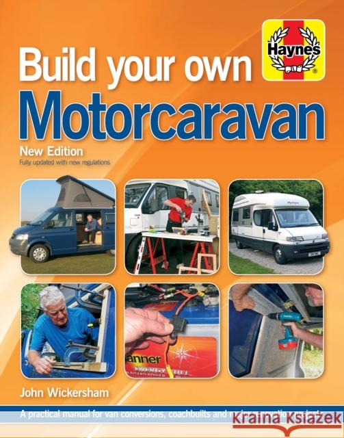 Build Your Own Motorcaravan (2nd Edition): A practical manual for van conversions, coachbuilts and major renovation projects Carole Wickersham 9780857332813