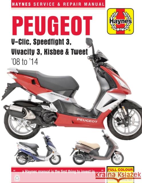 Peugeot V-Clic, Speedfight 3, Vivacity 3, Kisbee & Tweet (08 To 14) Phil Mather 9780857337511 Haynes Publishing Group