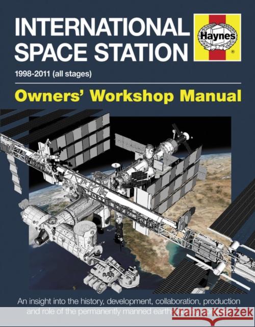 International Space Station Owners' Workshop Manual: 1998–2011 (all stages) David Baker 9780857338396