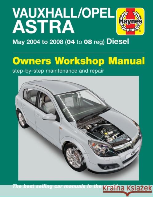 Vauxhall/Opel Astra Diesel (May 04 - 08) Haynes Repair Manual Haynes Publishing 9780857338822