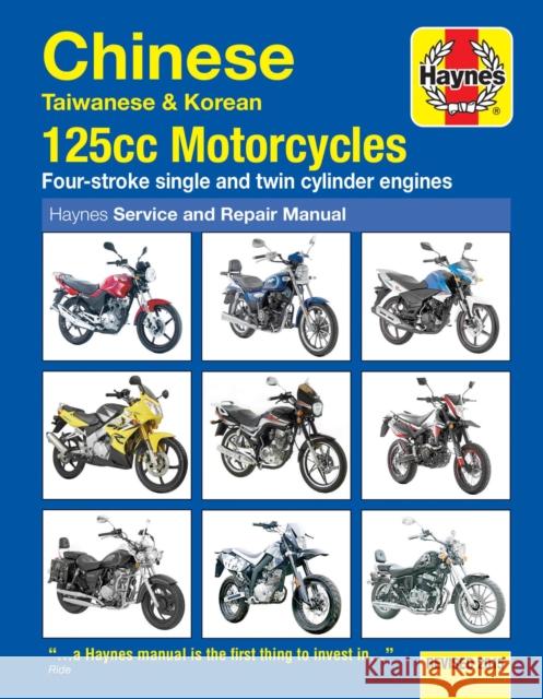 Chinese, Taiwanese & Korean 125cc Motorcycles Haynes Repair Manual: Revised 2015 Matthew Coombs 9780857339201