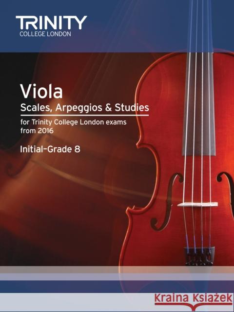 Viola Scales, Arpeggios & Studies Initial - Grade 8 from 2016  9780857364326 Trinity College London Press