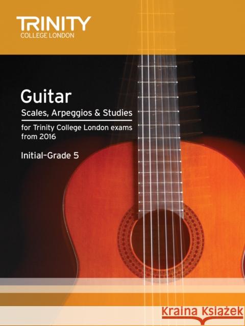 Trinity College London: Guitar & Plectrum Guitar Scales, Arpeggios & Studies Initial-Grade 5 from 20 Trinity College London   9780857364814 Trinity College London Press
