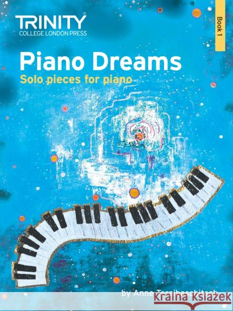 Piano Dreams Solo Book 1 Anne Terzibaschitsch Ruth Keating  9780857364883 Trinity College London Press