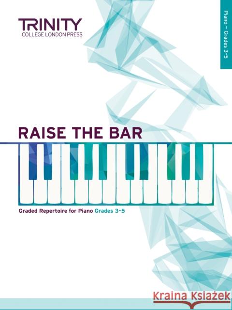 Raise the Bar Piano Book 2 (Grades 3-5)  9780857364937 Trinity College London Press