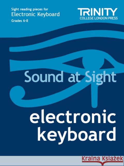 Sound at Sight Electronic Keyboard: Grades 6-8 Joanna Clarke   9780857368072 Trinity College London