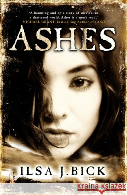 The Ashes Trilogy: Ashes: Book 1 Ilsa J. Bick 9780857382627 Hachette Children's Group