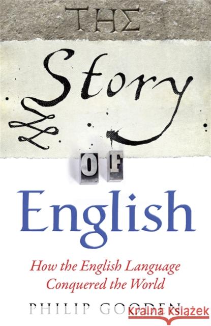 The Story of English: How the English language conquered the world Philip Gooden 9780857383280