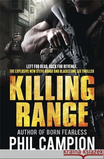 Killing Range: Left for Dead. Back for Revenge. Phil Campion 9780857384454 QUERCUS