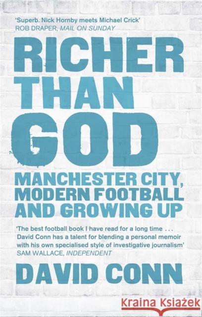 Richer Than God: Manchester City, Modern Football and Growing Up Conn, David 9780857384881