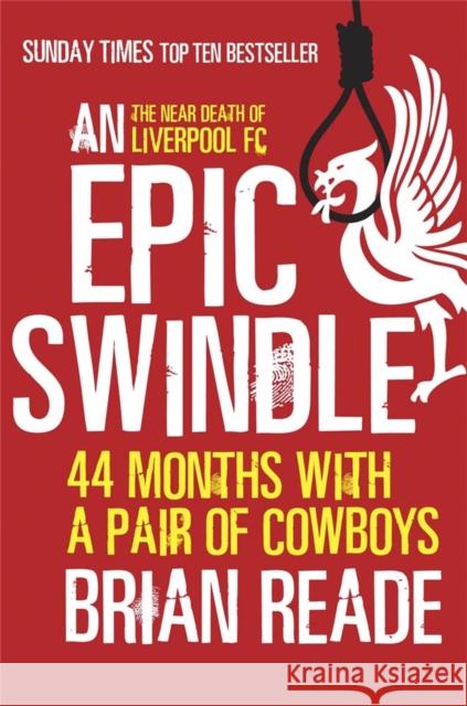 An Epic Swindle: 44 Months with a Pair of Cowboys Reade, Brian 9780857386007 Quercus Publishing