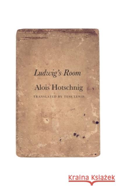 Ludwig's Room Alois Hotschnig Tess Lewis 9780857422040 Seagull Books