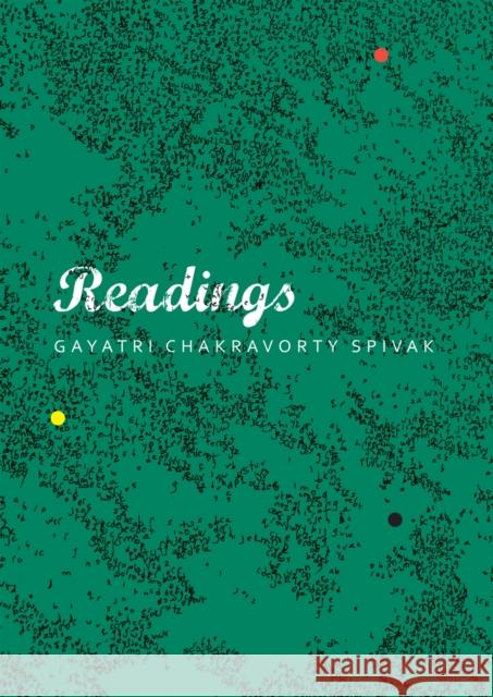 Readings Gayatri Chakravorty Spivak Lara Choksey 9780857422088 Seagull Books